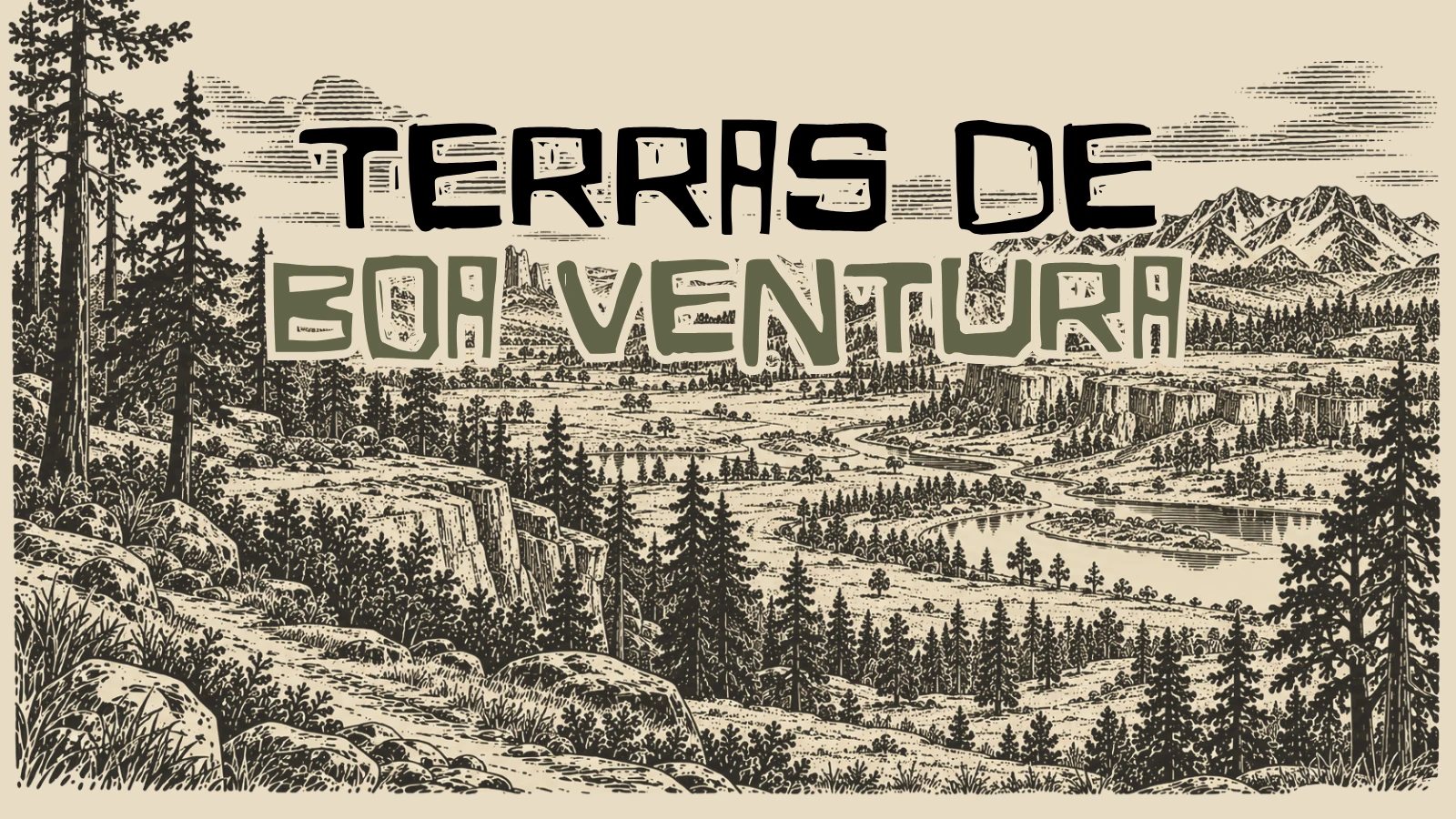 Xilogravura das Terras de Boa Ventura: um vale de pinheiros visto do alto de rochedos, com um rio sinuoso, lagos, paredões de pedra e montanhas nevadas ao fundo.